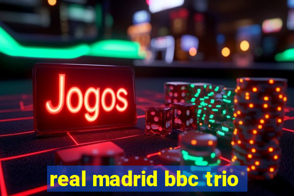 real madrid bbc trio